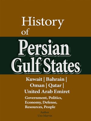 cover image of History of Persian Gulf States, Kuwait, Bahrain, Oman, Qatar, United Arab Emirates